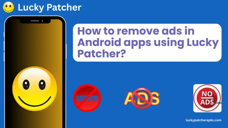 How to remove ads in Android apps using Lucky Patcher?